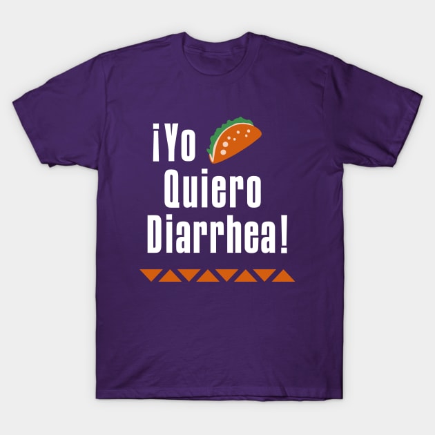 Yo Quiero Diarrhea T-Shirt by RetroFreak